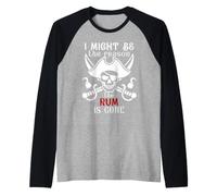 I Might Be The Reason The Rum is Gone Men Pirate Drinking Manche Raglan