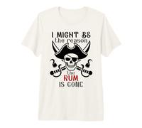I Might Be The Reason The Rum is Gone Pirate Drinking Funny T-Shirt Haut de Gamme