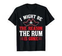 I Might Be The Reason The Rum is Gone T-Shirt