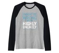 I Might Be Wrong But It is Highly Unlikely Je Sais Tout Manche Raglan