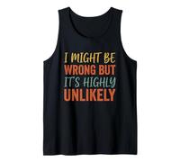I Might Be Wrong But It's Highly Unlikely Funny Sarcastic Débardeur