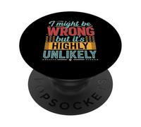 I Might Be Wrong But It's Highly Unlikely PopSockets PopGrip Adhésif