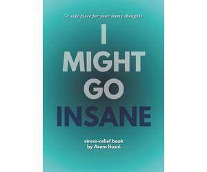 i might go insane book: a stress-relief book , safe place for your messy thoughts. Stories, questions, and spaces to write your own journey 114 pages , great for gifts