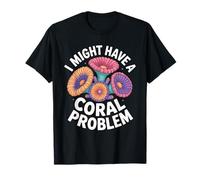 I Might Have a Coral Problem Corail Fragging T-Shirt