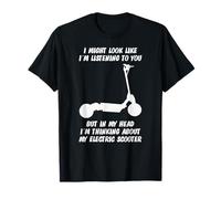 I Might Look Like Im Listening to You Electric Scooter T-Shirt