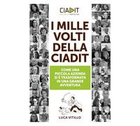 I mille volti della Ciadit: Come una piccola azienda si è trasformata in una grande avventura