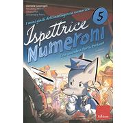 I mini gialli dell'intelligenza numerica. Ispettrice Numeroni. Che cosa succede a Porta Portese? (Vol. 5)