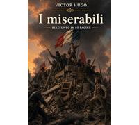 I miserabili: Riassunto in 80 pagine (struttura originale)