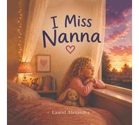 I Miss Nanna: Sometimes the people we love leave fingerprints on our hearts forever.