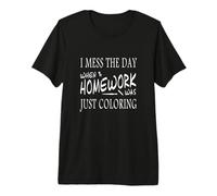I Miss The Days When Homework Was Just Coloring T-Shirt Haut de Gamme