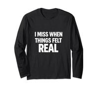 I Miss When Things Felt Real Nostalgia Esthétique Emotional. Manche Longue