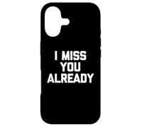 I Miss You Already - Dire drôle Sarcastique Fantaisie Mignon Coque pour iPhone 17