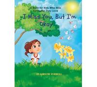 I Miss You, But I'm Okay: A Book for Kids Who Miss Someone They Love