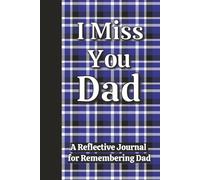 I Miss You Dad: A Reflective Journal for Teens and Adults to Remember Details About an Amazing Dad/Reflection/Bereavement and Grief/Plaid