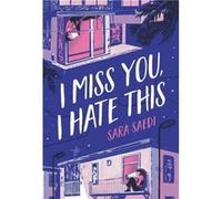 I Miss You I Hate This - Sara Saedi - Little Brown amp Company - Livre en Anglais - Hardback Sara SaediSara Saedi (Auteur)