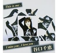 I miss you,I love you