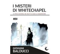 I misteri di Whitechapel. La pista esoterica nei delitti di Jack Lo Squartatore