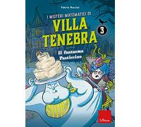 I misteri matematici di villa Tenebra. Il fantasma Pasticcino (Vol. 3)