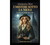 I Misteri sotto la Mole - La stanza degli specchi: Un'indagine dell' ispettore Leo Falco e Giorgina Belli