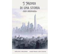 I mondi di una storia. Non ordinaria