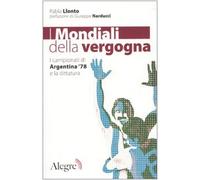 I mondiali della vergogna. I campionati di Argentina '78 e la dittatura