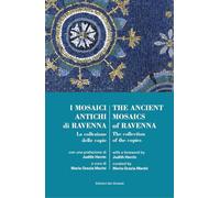 I mosaici antichi di Ravennaz. La collezione delle copie-The ancient mosaics of Ravenna. The collection of the copies