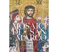 I mosaici di San Marco. Iconografia dell’Antico e del Nuovo Testamento