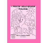 I Mostri delle Regioni Italiane. Vol. 2: Centro Italia: Zweisprachiges Malbuch Italienisch - Deutsch mit Mythen und Legenden. Großformat.