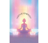 I Move Energy - Sound Healer’s Notebook - Blank Lined Journal for Sound Practitioners and Energy Workers - 6x9 in - Vibrant Meditation Cover - Tool for Reflection, Intention, and Integration