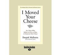 I Moved Your Cheese: For Those Who Refuse to Live as Mice in Someone Else's Maze