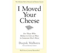 I Moved Your Cheese: For Those Who Refuse to Live as Mice in Someone Else's Maze