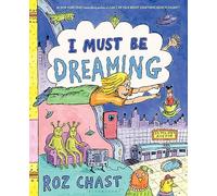 Roz Chast – I Must Be Dreaming