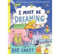 Roz Chast – I Must Be Dreaming