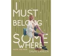I Must Belong Somewhere by Dawn Lanuza Dawn Lanuza (Auteur)
