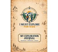 I Must Explore for Kids: My Exploration Journal