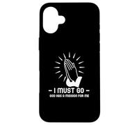 I Must Go, God Has a Mission for Me. Praying Hands Coque pour iPhone 16 Plus