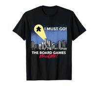 I Must Go Jeux de société Need Me Funny Jeu de société Meeple T-Shirt