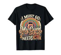 I Must Go My Gym Needs Me Priorités d'entraînement |- T-Shirt