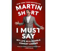 I Must Say: My Life As a Humble Comedy Legend