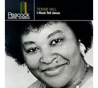 I Must Tell Jesus by Tessie Hill