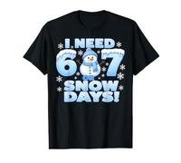 I Need 6 7 Snow Days Funny Snowy Day Teacher and School 67 T-Shirt Graphique avec Valeur