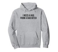 I Need A Hug from A Bad Bitch - Cadeau Amusant Sweat à Capuche