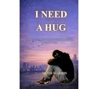 I Need a Hug: Growing Up Without Touch in a World That Survives Instead of Loves