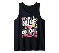 I Need A Huge Coctail Funny Adult Humor Funny Drinking Quote Débardeur