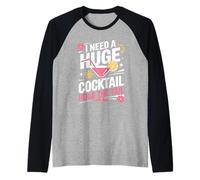 I Need A Huge Coctail Funny Adult Humor Funny Drinking Quote Manche Raglan