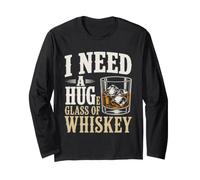 I Need A Huge Glass of Whisky Bourbon Lover Humour Manche Longue