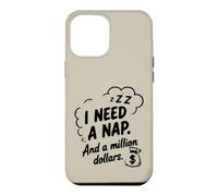 I Need a Nap and a Million Dollars Sarcastic Humour Coque pour iPhone 12 Pro Max