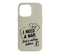 I Need a Nap and a Million Dollars Sarcastic Humour Coque pour iPhone 14 Pro Max