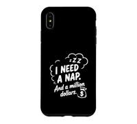 I Need a Nap and a Million Dollars Sarcastic Humour Coque pour iPhone XS Max