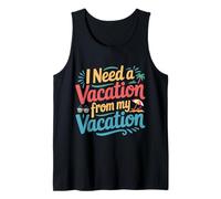 I Need A Vacation from My Vacation Épuisement du Voyage - Débardeur